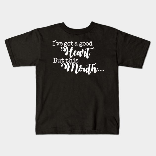 I've Got A Good Heart But This Mouth' Sarcastic Kids T-Shirt by ourwackyhome